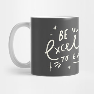 Be Excellent to Each Other! Mug